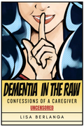 Dementia in the Raw Confessions of a Caregiver UNCENSORED - AUDIOBOOK